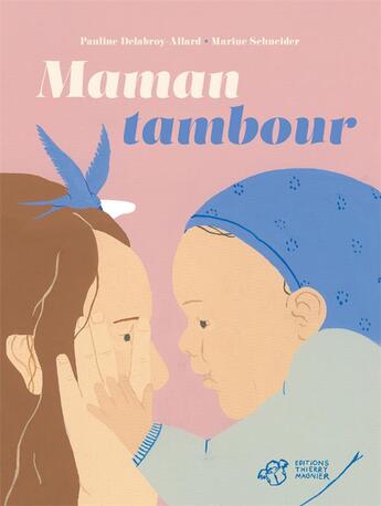Couverture du livre « Maman tambour » de Pauline Delabroy-Allard et Marine Schneider aux éditions Thierry Magnier