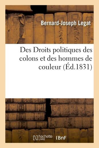 Couverture du livre « Des droits politiques des colons et des hommes de couleur » de Legat Bernard-Joseph aux éditions Hachette Bnf