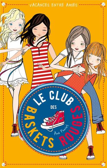 Couverture du livre « Le club des baskets rouges t.2 : vacances entre amies » de Ana Punset aux éditions Hachette Romans