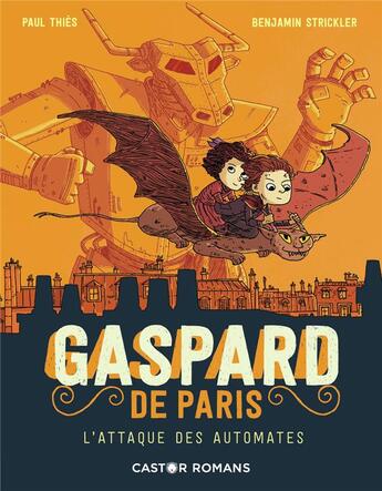 Couverture du livre « Gaspard de Paris Tome 2 : l'attaque des automates » de Paul Thies et Benjamin Strickler aux éditions Pere Castor