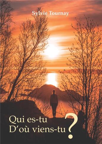 Couverture du livre « Qui es-tu ? d'où viens-tu ? » de Sylvie Tournay aux éditions Books On Demand