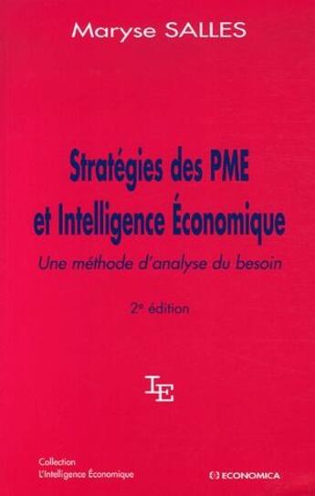Couverture du livre « Strategie des PME et intelligence économique ; une méthode d'analyse du besoin (2e édition) » de Maryse Salles aux éditions Economica