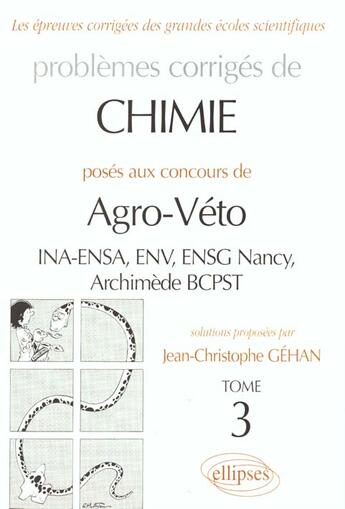 Couverture du livre « Chimie agro-veto (ina-ensa, env, ensg nancy, archimede bcpst) - 1995-1999 - tome 3 » de Gehan J-C. aux éditions Ellipses