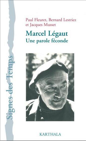 Couverture du livre « Marcel Légaut ; une parole féconde » de Jacques Musset et Paul Fleuret et Bernard Lestriez aux éditions Karthala