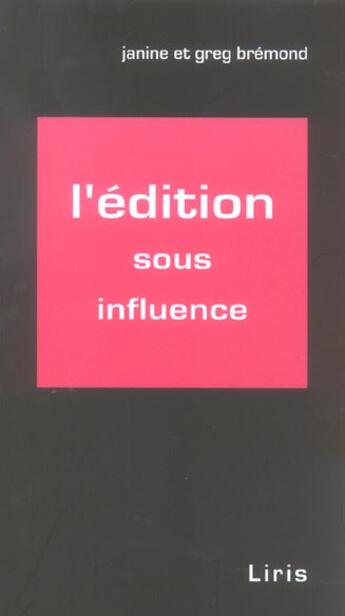 Couverture du livre « Edition Sous Influence » de Janine Bremond aux éditions Liris