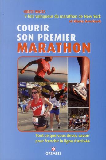 Couverture du livre « Courir son premier marathon - tout ce que vous devez savoir pour franchir la ligne d'arrivee. » de Waitz/Averbuch aux éditions Gremese
