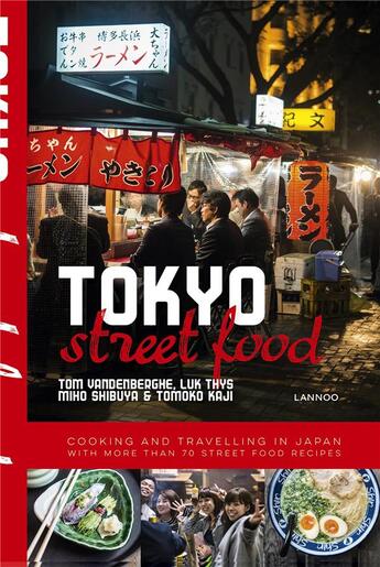 Couverture du livre « Tokyo street food » de Tom Vandenberghe et Luk Thys et Miho Shibuya et Tomoko Kaji aux éditions Lannoo
