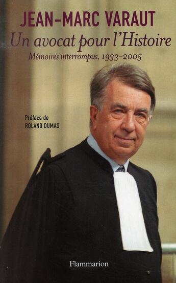 Couverture du livre « Un avocat pour l'histoire ; mémoires interrompus, 1933-2005 » de Jean-Marc Varaut aux éditions Flammarion