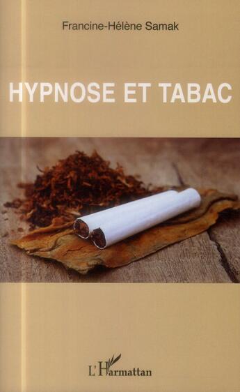 Couverture du livre « Hypnose et tabac » de Francine Helene Samak aux éditions L'harmattan