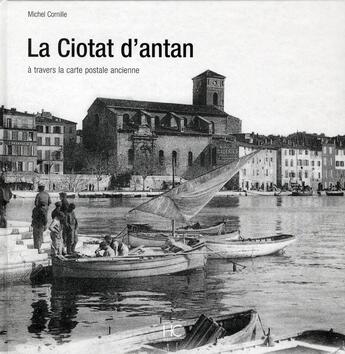 Couverture du livre « La Ciotat d'antan » de Michel Cornille aux éditions Herve Chopin