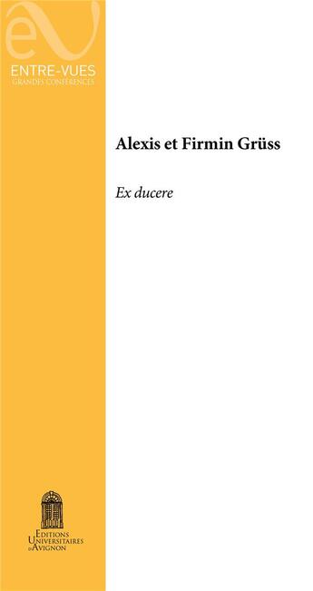 Couverture du livre « Ex ducere » de Alexis Gruss et Firmin Grüss aux éditions Editions Universitaires D'avignon