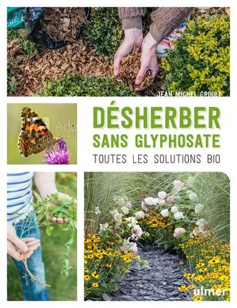 Couverture du livre « Désherber sans glyphosate ; toutes les solutions bio » de Jean-Michel Groult aux éditions Eugen Ulmer