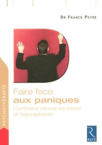 Couverture du livre « Faire face : aux paniques ; comment vaincre les crises et l'agoraphobie » de Franck Peyre aux éditions Retz