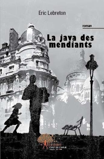 Couverture du livre « La java des mendiants » de Eric Le Breton aux éditions Edilivre