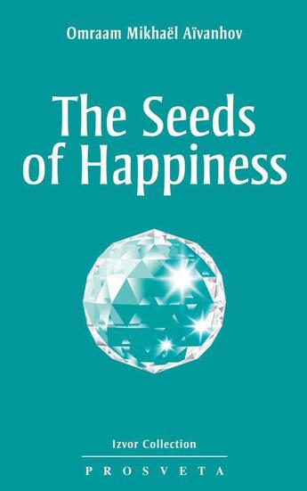 Couverture du livre « The seeds of happiness » de Aivanhov O. aux éditions Editions Prosveta