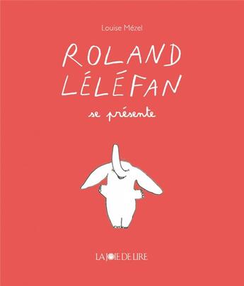 Couverture du livre « Roland Léléfan se présente » de Louise Mezel aux éditions La Joie De Lire