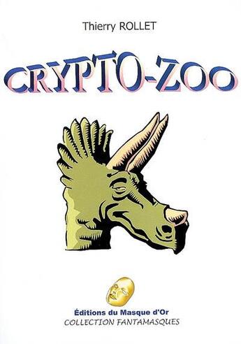 Couverture du livre « Crypto-zoo » de Rollet Thierry aux éditions Editions Du Masque D'or
