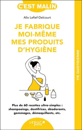 Couverture du livre « C'est malin poche : je fabrique moi-même mes produits d'hygiène » de Alix Lefief-Delcourt aux éditions Leduc