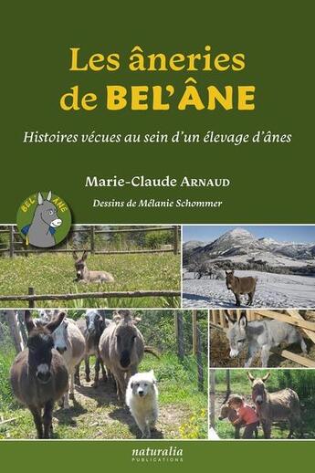 Couverture du livre « Les âneries de Bel'âne : histoires vécues au sein d'un élevage d'ânes » de Marie-Claude Arnaud et Melanie Schommer aux éditions Naturalia