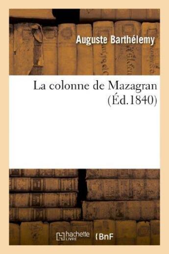 Couverture du livre « La colonne de Mazagran » de Barthelemy Auguste aux éditions Hachette Bnf