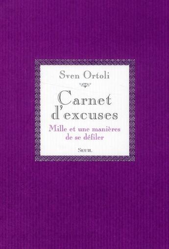 Couverture du livre « Carnet d'excuses ; mille et une manières de se défiler » de Sven Ortoli aux éditions Seuil