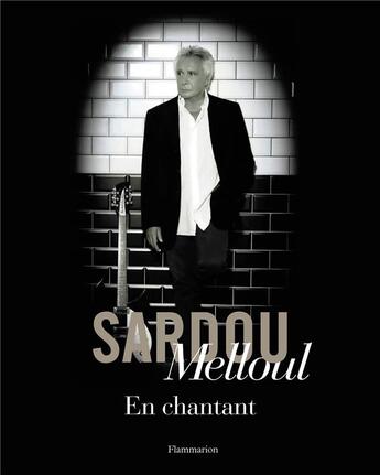 Couverture du livre « En chantant » de Michel Sardou et Richard Melloul aux éditions Flammarion