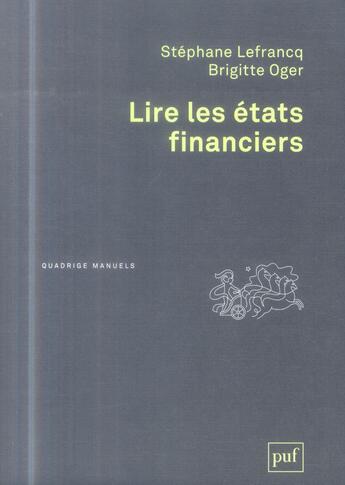 Couverture du livre « Lire les états financiers (3e édition) » de Stephane Lefrancq et Brigitte Oger aux éditions Puf