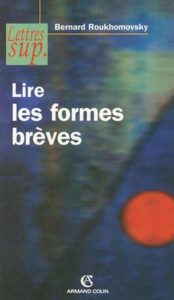 Couverture du livre « Lire les formes brèves (2e édition) » de Bernard Roukhomovsky aux éditions Armand Colin