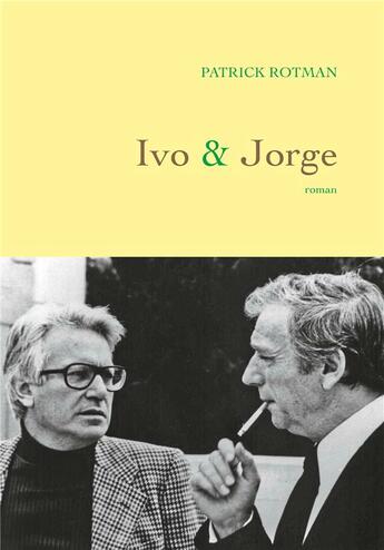 Couverture du livre « Ivo et Jorge » de Patrick Rotman aux éditions Grasset Et Fasquelle