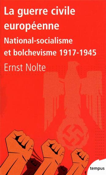 Couverture du livre « La guerre civile européenne ; national-socialisme et bolchevisme (1917-1945) » de Ernst Nolte aux éditions Tempus/perrin