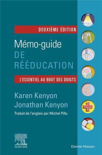 Couverture du livre « Mémo-guide de rééducation ; l'essentiel au bout des doigts (2e édition) » de Karen Kenyon et Jonathan Kenyon aux éditions Elsevier-masson