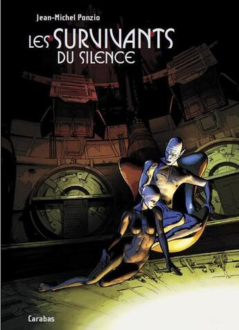 Couverture du livre « Les survivants du silence ; integrale » de Jean-Michel Ponzio aux éditions Carabas