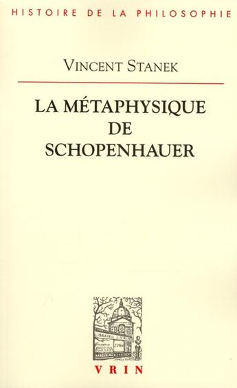 Couverture du livre « La métaphysique de Schopenhauer » de Vincent Stanek aux éditions Vrin