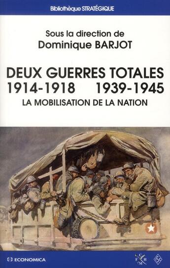 Couverture du livre « Deuxguerres Totales - 1914-1918 1939-1945 » de Dominique Barjot aux éditions Economica