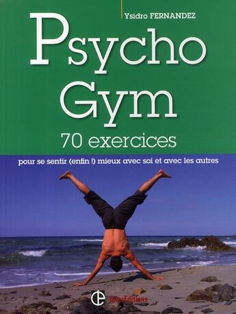 Couverture du livre « Psychogym ; 70 exercices pour se sentir (enfin !) mieux avec soi et avec les autres » de Ysidro Fernandez aux éditions Intereditions
