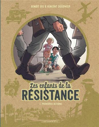 Couverture du livre « Les enfants de la Résistance Tome 1 : premières actions » de Vincent Dugomier et Benoit Ers aux éditions Lombard