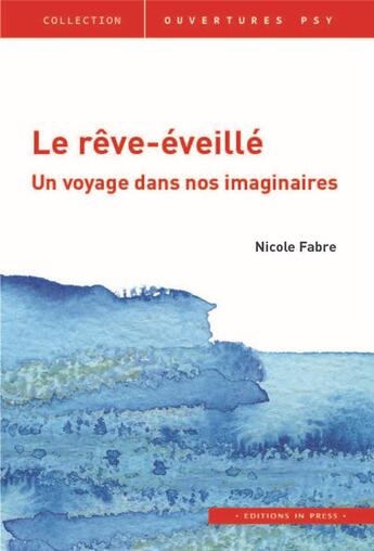 Couverture du livre « Le rêve-éveillé ; un voyage dans nos imaginaires » de Nicole Fabre aux éditions In Press