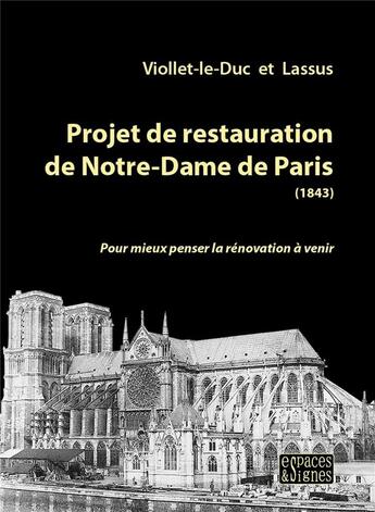 Couverture du livre « Projet de restauration de Notre-Dame de Paris » de Eugène Viollet-Le-Duc et Jean-Baptiste Antoine Lassus aux éditions Espaces & Signes