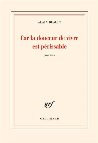 Couverture du livre « Car la douceur de vivre est périssable » de Alain Duault aux éditions Gallimard