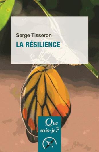 Couverture du livre « La résilience (6e édition) » de Serge Tisseron aux éditions Que Sais-je ?