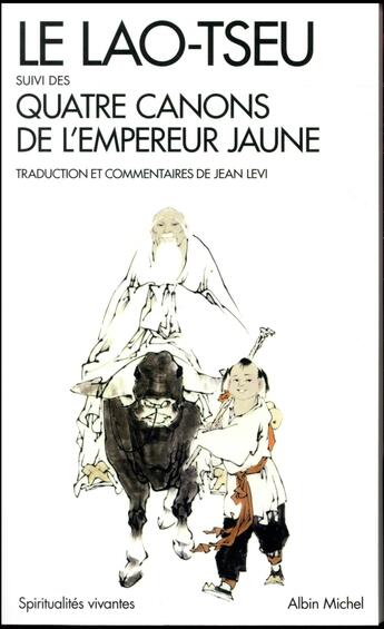 Couverture du livre « Le lao-tseu ; quatre canons de l'empereur jaune (édition 2017) » de Jean Levi aux éditions Albin Michel