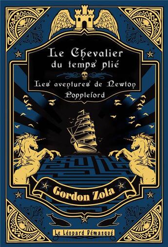 Couverture du livre « Le chevalier du temps plié ; les aventures de Newton Poppleford » de Gordon Zola aux éditions Le Leopard Demasque