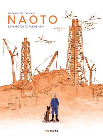 Couverture du livre « Naoto, le gardien de Fukushima » de Ewen Blain et Fabien Grolleau aux éditions Steinkis