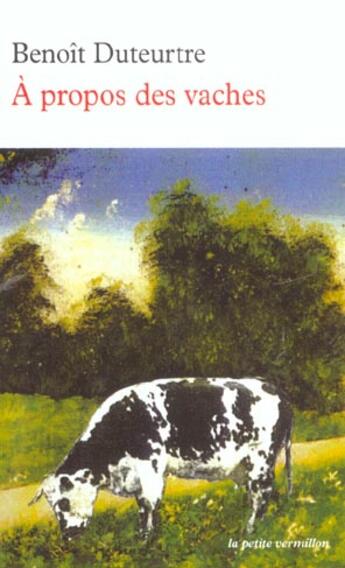 Couverture du livre « A propos des vaches » de Benoit Duteurtre aux éditions Table Ronde