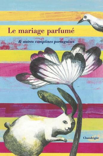 Couverture du livre « Le mariage parfumé ; et autres comptines portugaises » de  aux éditions Chandeigne