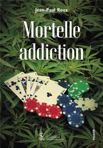 Couverture du livre « Mortelle addiction » de Jean-Paul Roux aux éditions Sydney Laurent