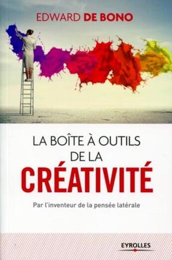 Couverture du livre « La boîte à outils de la créativité (2e édition) » de Edward De Bono aux éditions Eyrolles