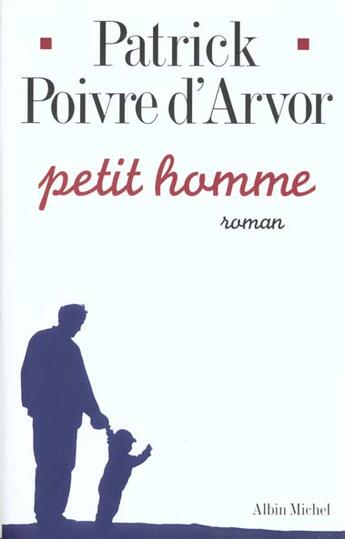 Couverture du livre « Petit homme » de Poivre D'Arvor P. aux éditions Albin Michel