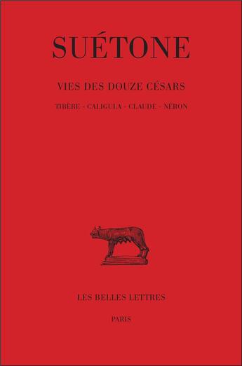Couverture du livre « Vie des douze Césars. Tome II : Tibère - Caligula - Claude - Néron » de Suétone aux éditions Belles Lettres