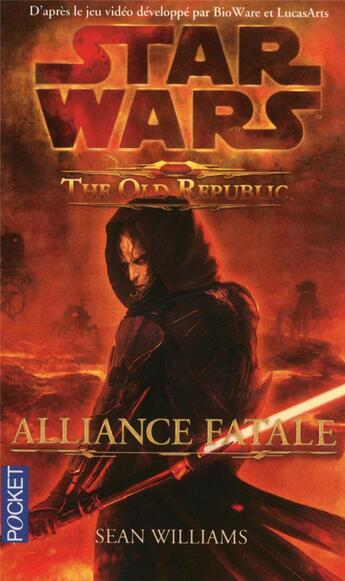 Couverture du livre « Star Wars - the old republic Tome 1 : alliance fatale » de Sean Williams aux éditions Pocket